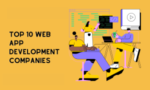 Top 10 Web App Development Companies