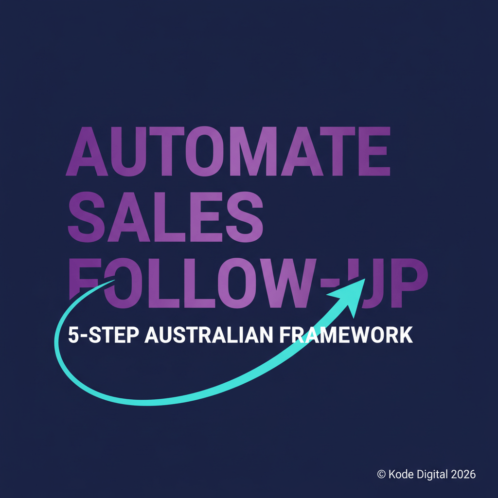 How to Automate Sales Follow-Up for Australian Businesses: A 5-Step Framework